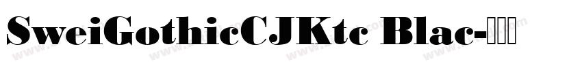SweiGothicCJKtc Blac字体转换